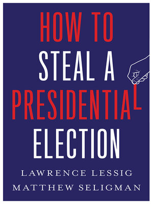 cover image of How to Steal a Presidential Election